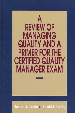 Beispielbild fr A Review of Managing Quality and a Primer for the Certified Quality Manager Exam zum Verkauf von Wonder Book