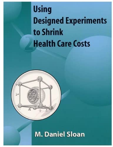 Stock image for Using Designed Experiments to Shrink Health Care Costs for sale by Seattle Goodwill