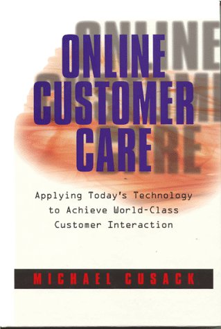 Imagen de archivo de Online Customer Care : Applying Today's Technology to Achieve World-Class Customer Interaction a la venta por Better World Books: West