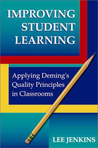 Stock image for Improving Student Learning: Applying Deming's Quality Principles in Classrooms for sale by HPB-Emerald