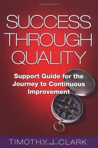 Beispielbild fr Success Through Quality : Support Guide for the Journey to Continuous Improvement zum Verkauf von Better World Books