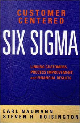 Beispielbild fr Customer Centered Six Sigma: Linking Customers, Process Improvement, and Financial Results zum Verkauf von Front Cover Books