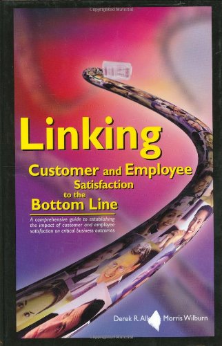 Imagen de archivo de Linking Customer and Employee Satisfaction to the Bottom Line a la venta por Better World Books