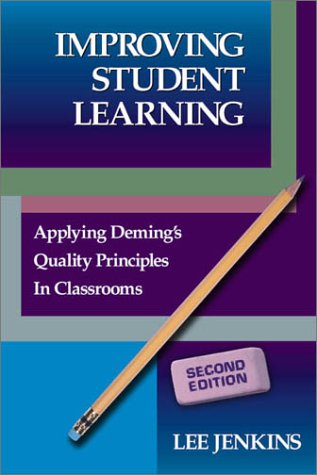 Stock image for Improving Student Learning: Applying Deming's Quality Principles in Classrooms for sale by Ergodebooks