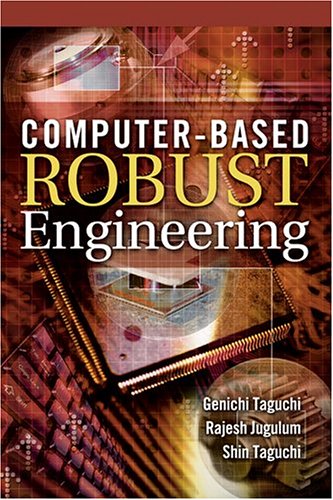 Computer-Based Robust Engineering: Essential For DFSS (9780873896221) by Taguchi, Genichi; Jugulum, Rajesh; Taguchi, Shin