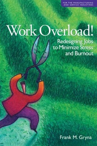 Stock image for Work Overload!: Redesigning Jobs to Minimize Stress and Burnout for sale by HPB-Diamond