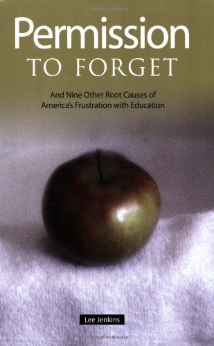 Beispielbild fr Permission to Forget: And Nine Other Root Causes of America's Frustration with Education zum Verkauf von Front Cover Books