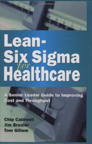 Imagen de archivo de Lean-Six Sigma for Healthcare: A Senior Leader Guide to Improving Cost and Throughput a la venta por Books of the Smoky Mountains