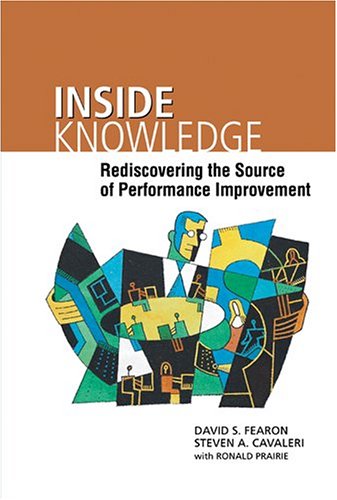 9780873896504: Inside Knowledge: Rediscovering the Source of Performance Improvement