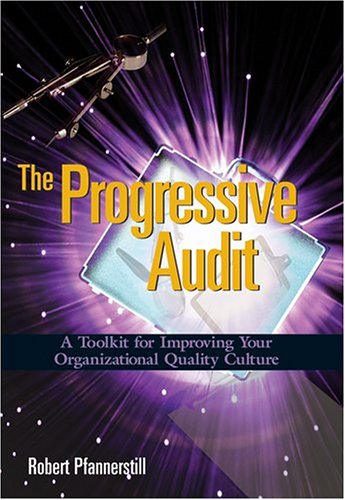 Beispielbild fr The Progressive Audit: A Toolkit for Improving Your Organizational Quality Culture zum Verkauf von Front Cover Books
