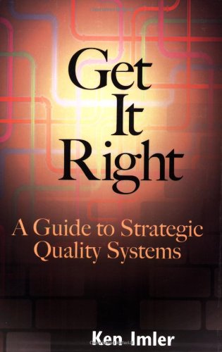 9780873896689: Get It Right: A Guide to Strategic Quality Systems