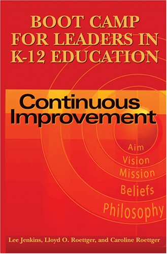 Beispielbild fr Boot Camp for Leaders in K-12 Education: Continuous Improvement zum Verkauf von Wonder Book