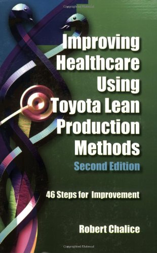 Beispielbild fr Improving Healthcare Using Toyota Lean Production Methods : 46 Steps for Improvement zum Verkauf von Better World Books