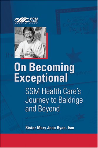 Imagen de archivo de On Becoming Exceptional: SSM Health Care's Journey to Baldrige and Beyond a la venta por Hafa Adai Books