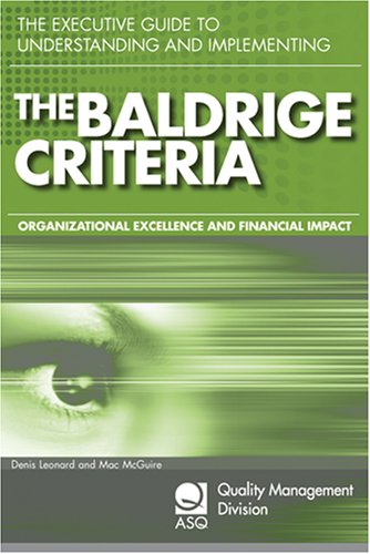 Imagen de archivo de The Executive Guide to Understanding and Implementing the Baldrige Criteria: Improve Revenue and Create Organizational Excellence (Asq Quality Management Division Economics of Quality Book Series) a la venta por Front Cover Books