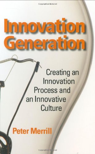Imagen de archivo de Innovation Generation : Creating an Innovation Process and an Innovative Culture a la venta por Better World Books