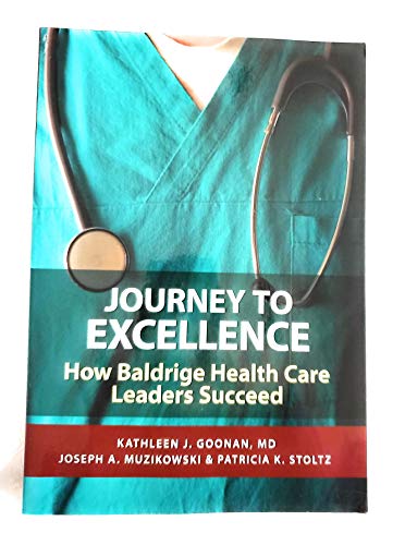 Stock image for Journey to Excellence: How Baldrige Health Care Leaders Succeed for sale by Gulf Coast Books