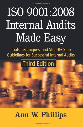 Imagen de archivo de ISO 9001:2008 Internal Audits Made Easy : Tools, Techniques and Step-By-Step Guidelines for Successful Internal Audits a la venta por Better World Books