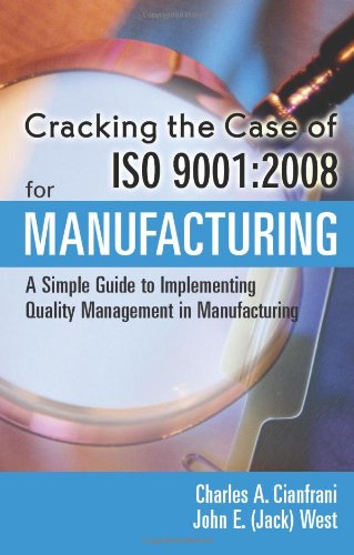 Beispielbild fr Cracking the Case of ISO 9001:2008 for Manufacturing: A Simple Guide to Implementing Quality Management in Manufacturing zum Verkauf von HPB-Red