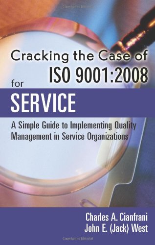 Stock image for Cracking the Case of ISO 9001:2008 for Service, Second Edition: A Simple Guide to Implementing Quality Management in Service Organizations for sale by HPB-Red