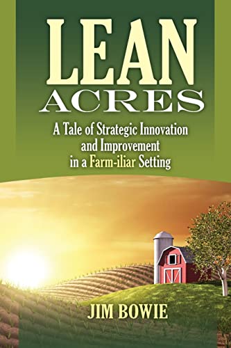 Imagen de archivo de Lean Acres: A Tale of Strategic Innovation and Improvement in a Farm-iliar Setting a la venta por Front Cover Books