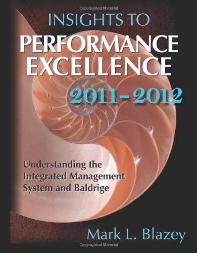 9780873898140: Insights to Performance Excellence 2011-2012: Understanding the Integrated Management System and the Baldrige Criteria