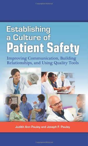 Stock image for Establishing A Culture of Patient Safety: Improving Communication, Building Relationships, and Using Quality Tools for sale by SecondSale