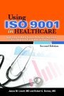 Beispielbild fr Using Iso 9001 in Healthcare: Applications for Quality Systems, Performance Improvement, Clinical Integration, Accreditation, and Patient Safety zum Verkauf von ThriftBooks-Dallas