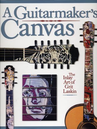 Stock image for Grit Laskin: A Guitarmaker's Canvas for sale by AwesomeBooks