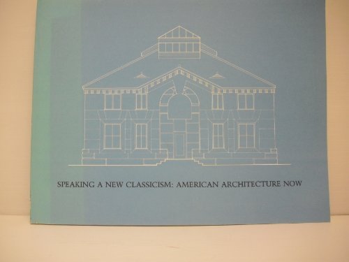 Stock image for Speaking a New Classicism: American Architecture Now for sale by Edmonton Book Store