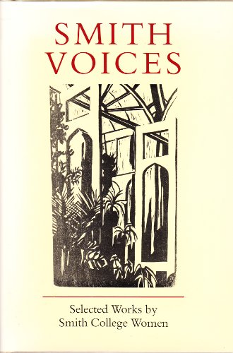 9780873910422: Smith Voices: Selected Works by Smith College Women [Hardcover] by