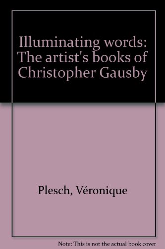 9780873910514: Illuminating words: The artist's books of Christopher Gausby