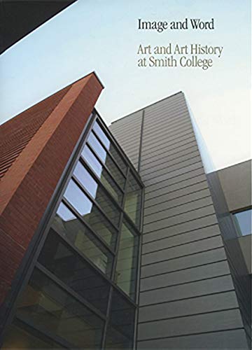 Stock image for Image and Word: Art and Art History at Smith College for sale by Andover Books and Antiquities