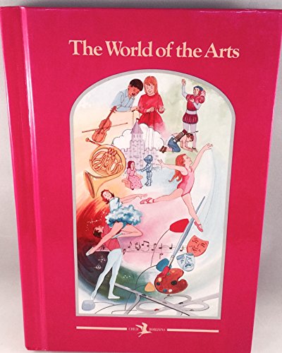 Stock image for The World of the Arts (Child Horizons) for sale by Wonder Book