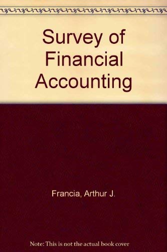 Survey of Financial Accounting (9780873937825) by Francia, Arthur J.; Benjamin, James J.; Strawser, Robert H.; Schugart, Gary L.