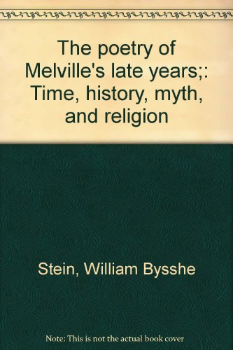Beispielbild fr The Poetry of Melville's Late Years : Time, History, Myth, and Religion zum Verkauf von Better World Books