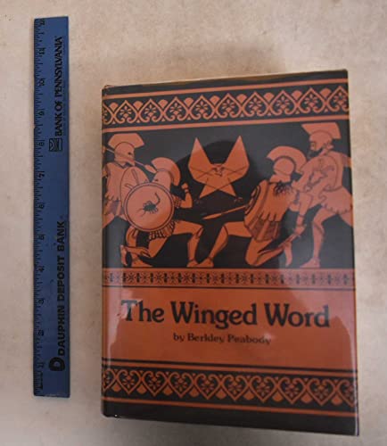 The Winged Word: A Study in the Technique of Ancient Greek Oral Composition as Seen Principally T...