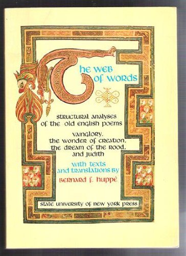 Stock image for The web of words;: Structural analyses of the Old English poems: Vainglory, the Wonder of creation, the Dream of the rood, and Judith for sale by My Dead Aunt's Books