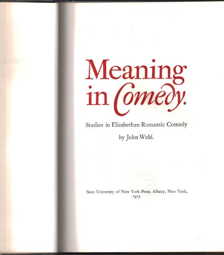 Stock image for Meaning in Comedy: Studies in Elizabethan Romantic Comedy for sale by Concordia Books