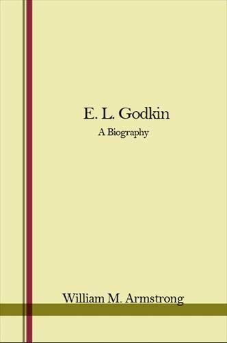Stock image for E. L. Godkin : A Biography for sale by Better World Books