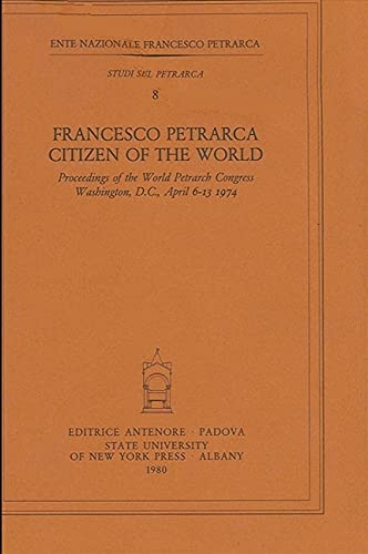 Francesco Petrarca: Citizens of the World (Studi Sul Petrarca, 8) (English, Italian and French Edition) (9780873953924) by World Petrarch Congress (1974 Washington, D. C.); Bernardo, Aldo S.
