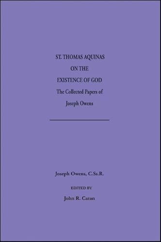 Stock image for St. Thomas Aquinas on the Existence of God: Collected Papers of Joseph Owens, C.Ss.R. for sale by ccbooksellers