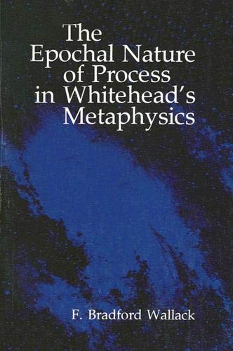 9780873954044: The Epochal Nature of Process in Whitehead's Metaphysics