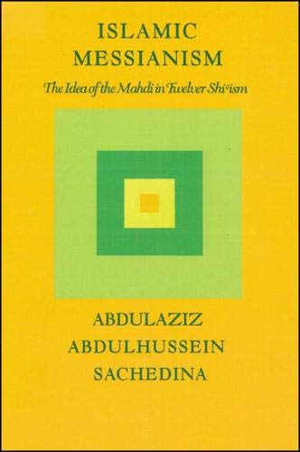 Beispielbild fr Islamic Messianism: The Idea of Mahdi in Twelver Sch'ism zum Verkauf von Windows Booksellers