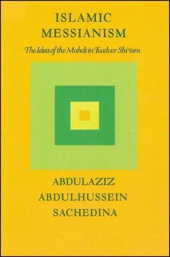 Imagen de archivo de Islamic Messianism: The Idea of Mahdi in Twelver Sch'ism a la venta por Windows Booksellers