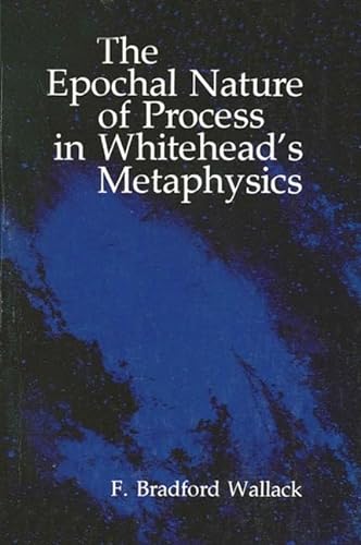 9780873954549: The Epochal Nature of Process in Whitehead's Metaphysics