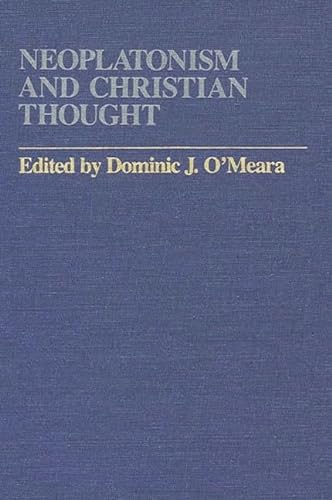 Neoplatonism and Christian Thought (Studies in Neoplatonism: Ancient & Modern)