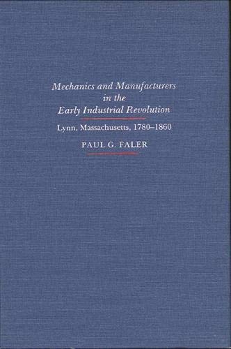 9780873955041: Mechanics and Manufacturers in the Early Industrial Revolution: Lynn, Massachusetts 1780-1860