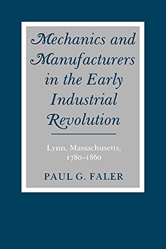 Beispielbild fr Mechanics & Manufacturers in the Early Industrial Revolution Lynn, Massachusetts, 1780-1860 zum Verkauf von Harry Alter