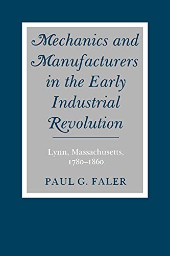 Stock image for Mechanics & Manufacturers in the Early Industrial Revolution Lynn, Massachusetts, 1780-1860 for sale by Harry Alter